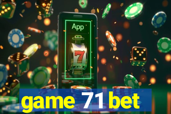 game 71 bet
